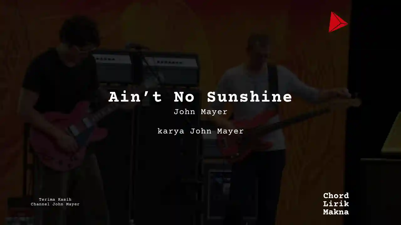 Chord Aint No Sunshine · John Mayer