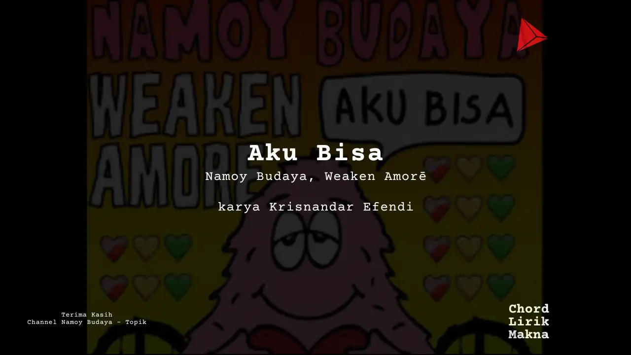 Lirik Aku Bisa · Namoy Budaya feat weaken amore, Chord Gampang & Makna Lagu Lengkap