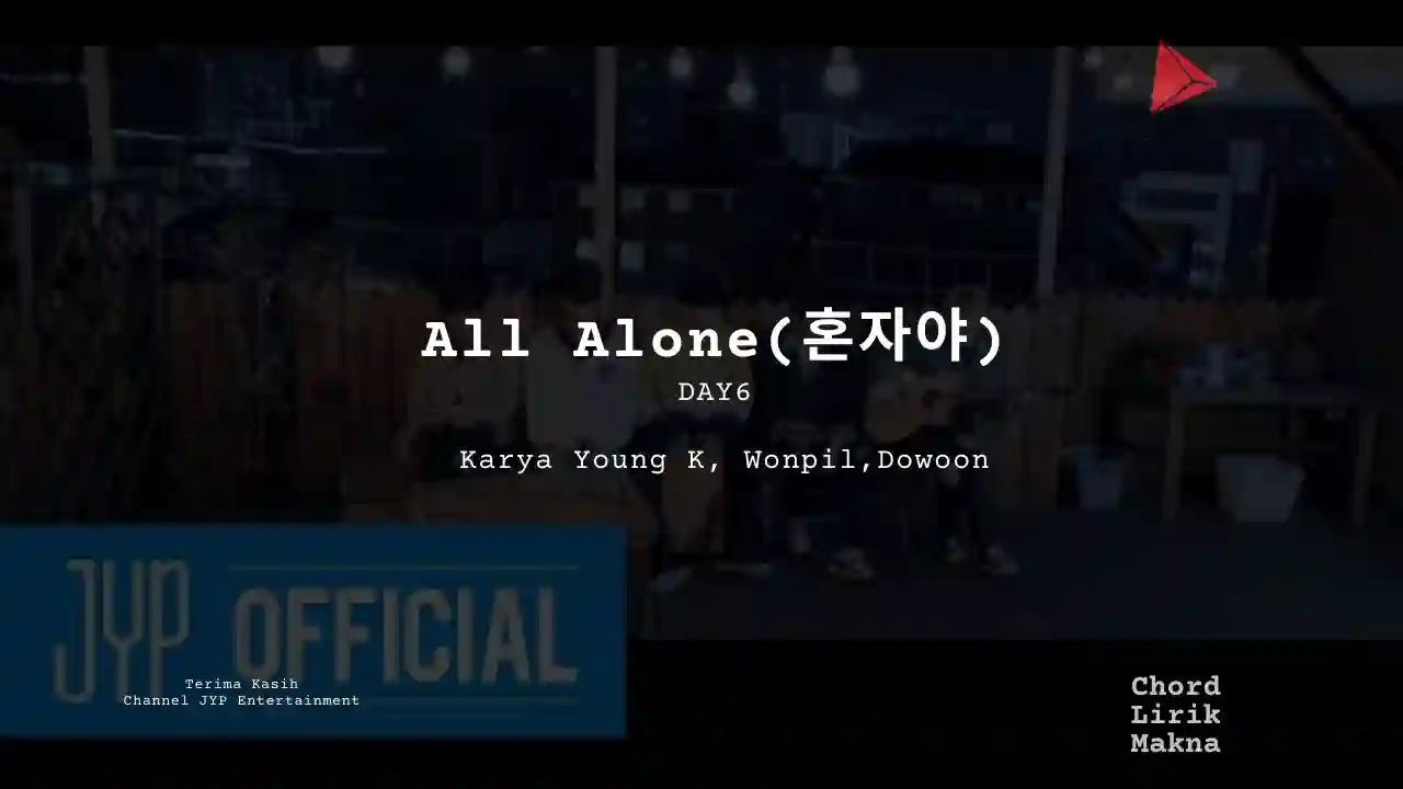 Lirik All Alone 혼자야 · DAY6, Chord Gampang & Makna Lagu Lengkap