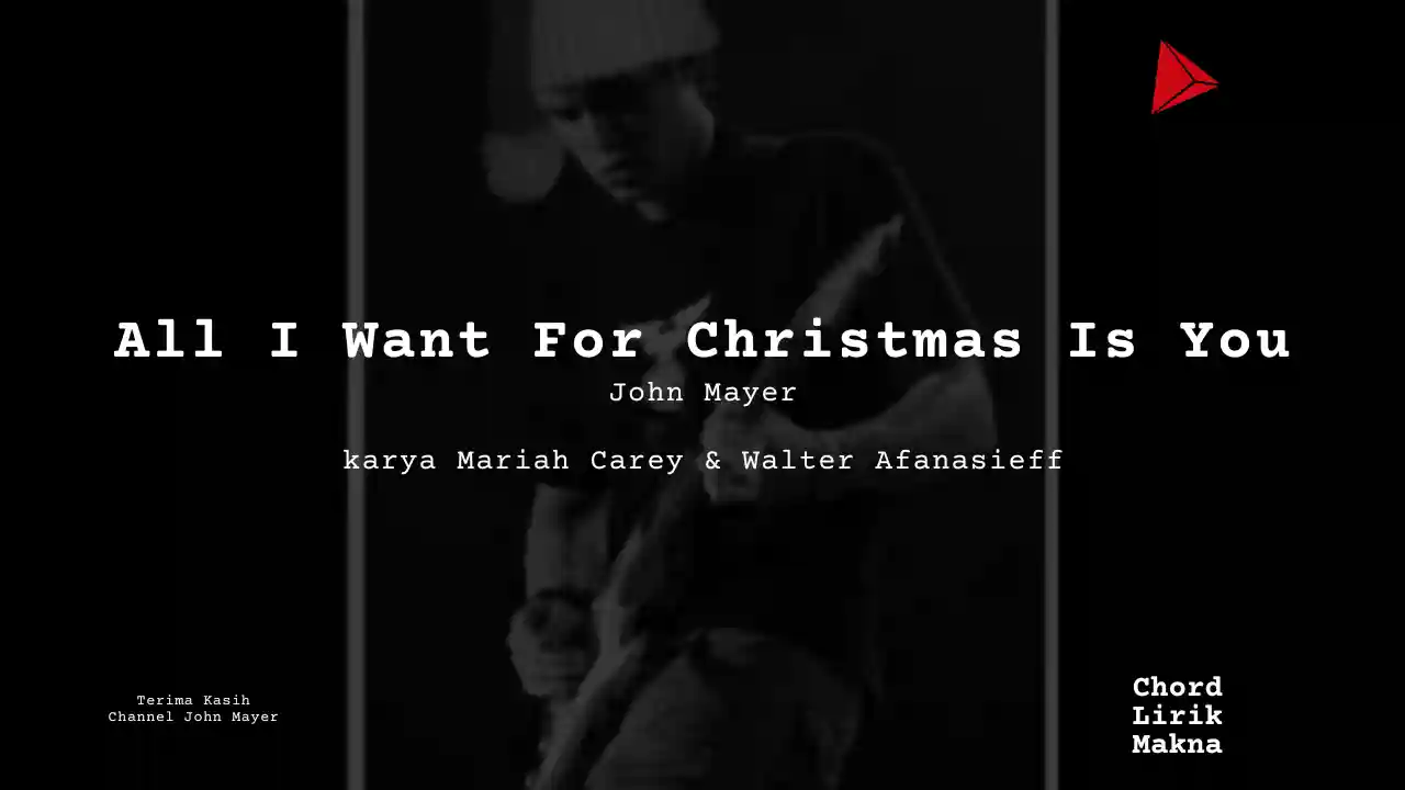 Lirik All I Want For Christmas Is You · John Mayer, Chord Gampang & Makna Lagu Lengkap