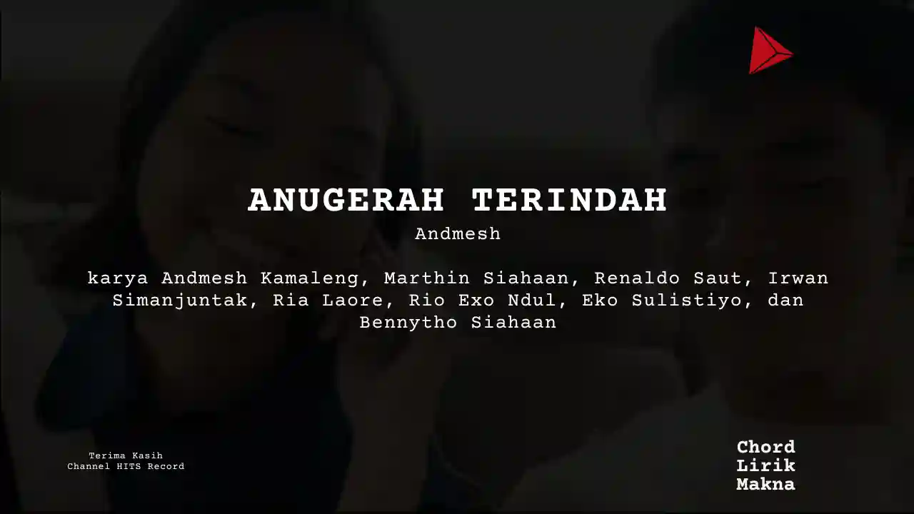Makna Lagu ANUGERAH TERINDAH · Andmesh Kamaleng, Lirik & Chord Gampang Lengkap