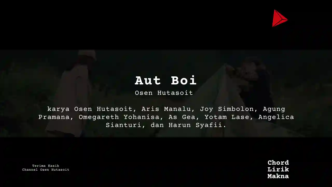 Lirik Aut Boi · Osen Hutasoit, Chord Gampang & Makna Lagu Lengkap