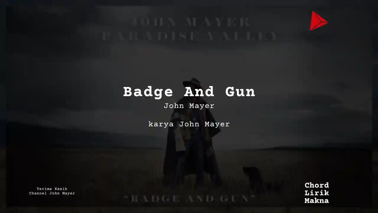 Makna Lagu Badge And Gun · John Mayer, Lirik & Chord Gampang Lengkap