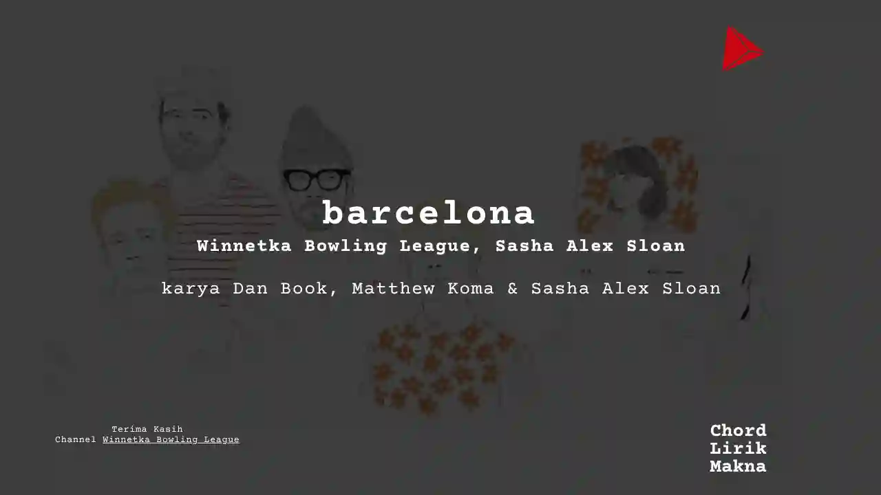 Lirik Barcelona · Winnetka Bowling League, Chord Gampang & Makna Lagu Lengkap
