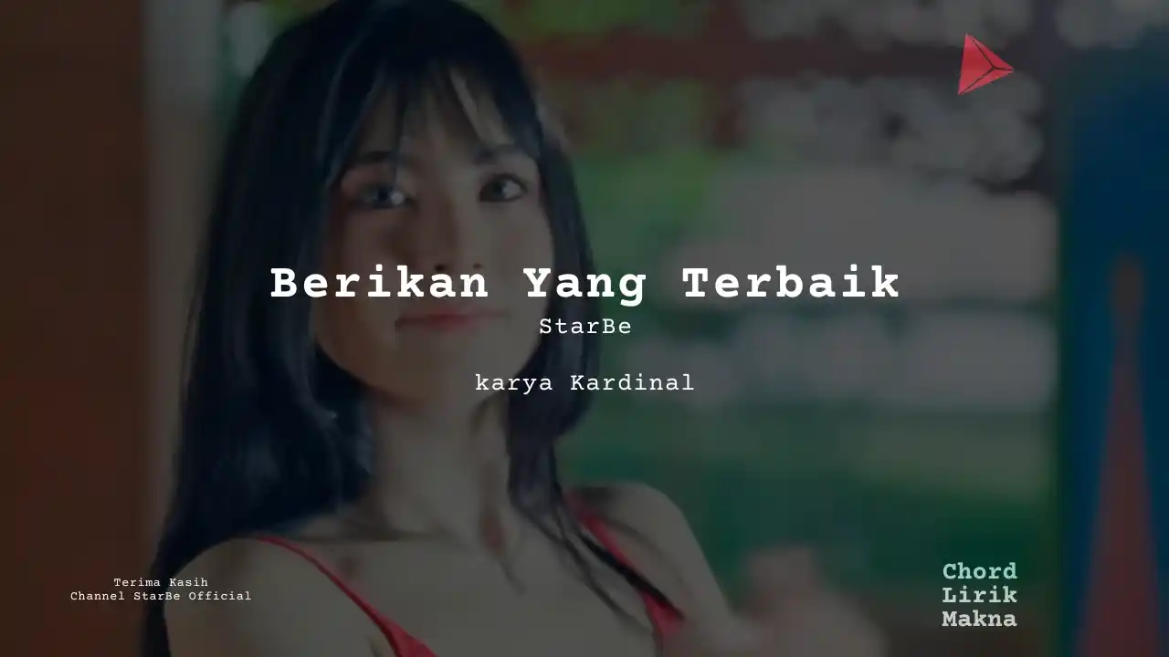 Lirik Berikan Yang Terbaik · StarBe, Chord Gampang & Makna Lagu Lengkap