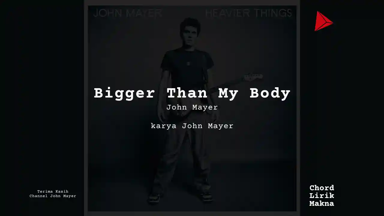 Chord Bigger Than My Body · John Mayer