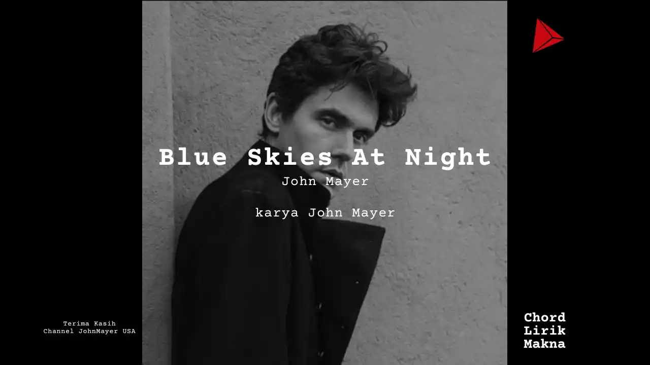 Lirik Blue Skies At Night · John Mayer, Chord Gampang & Makna Lagu Lengkap