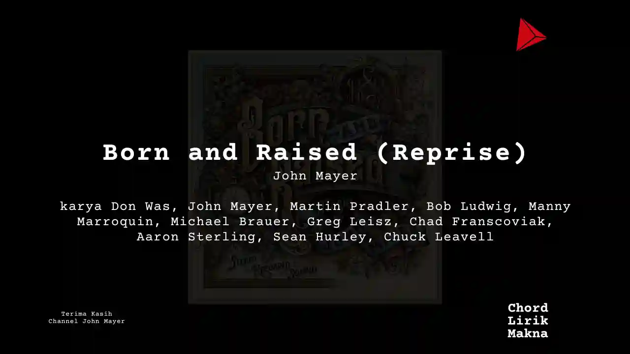 Lirik Born And Raised (Reprise) · John Mayer, Chord Gampang & Makna Lagu Lengkap