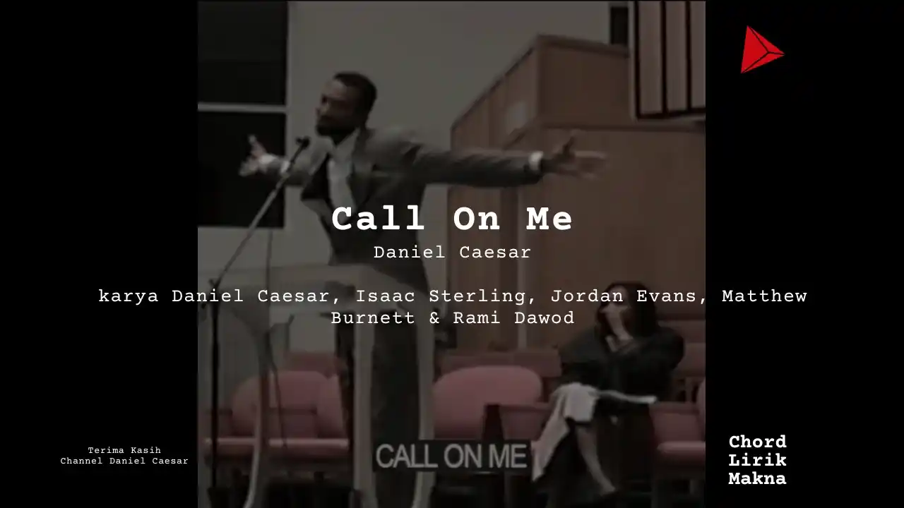 Lirik Call On Me · Daniel Caesar, Chord Gampang & Makna Lagu Lengkap