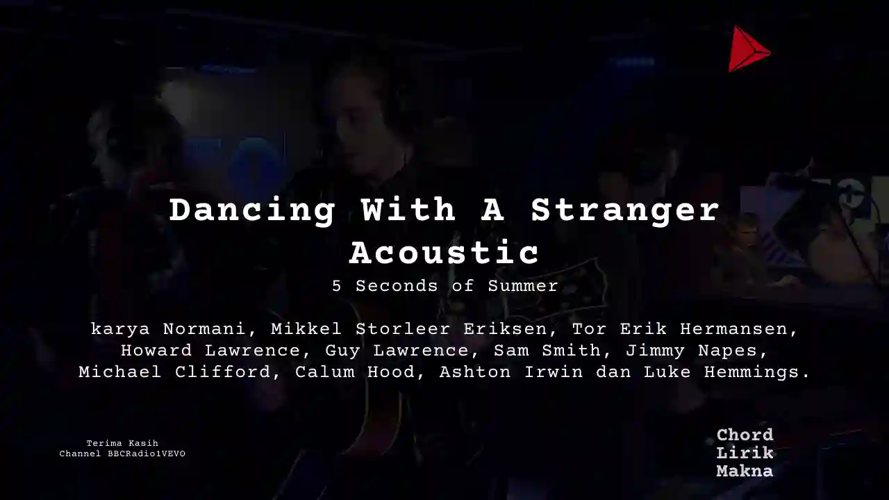 Lirik Dancing With A Stranger Acoustic · 5 Seconds of Summer, Chord Gampang & Makna Lagu Lengkap