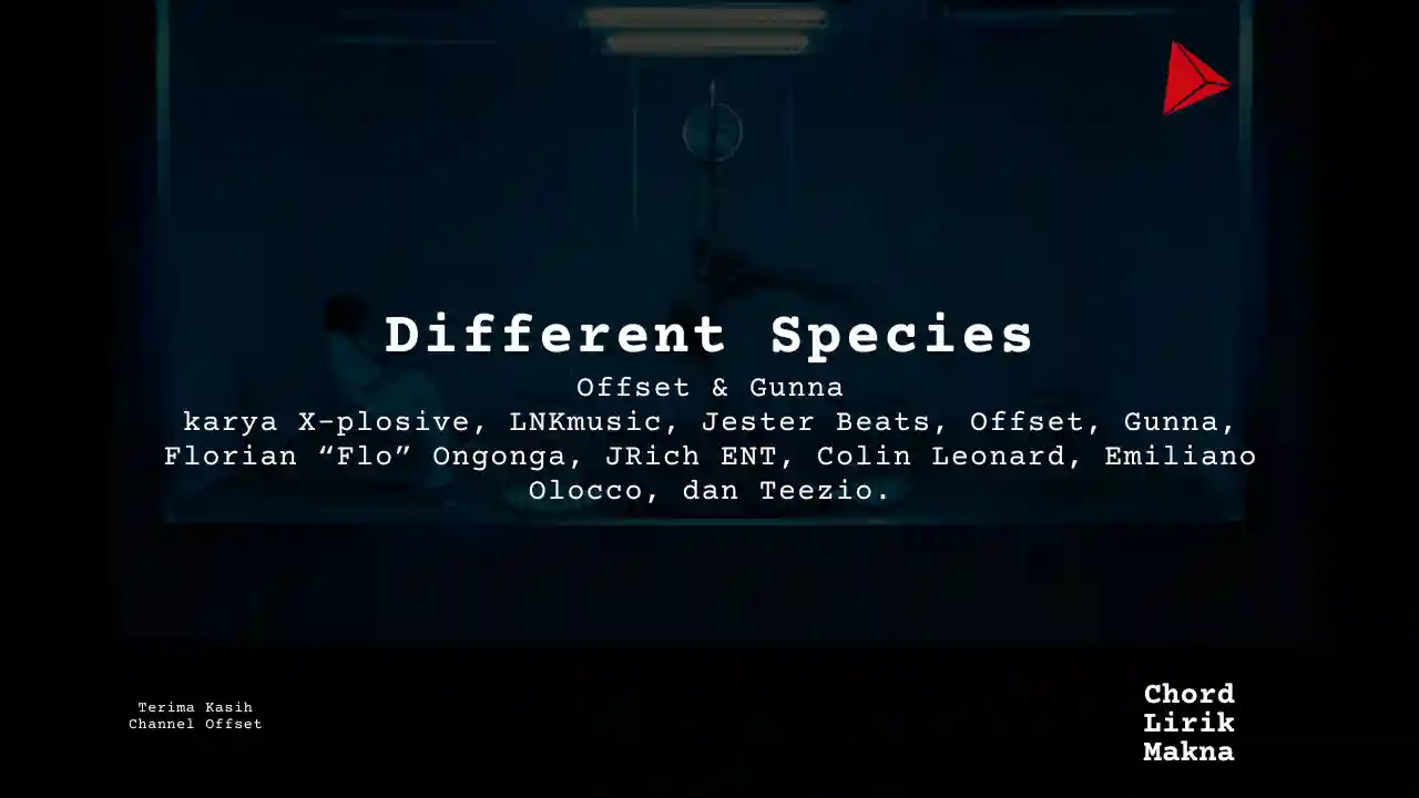 Makna Lagu Different Species · Offset feat Gunna , Lirik & Chord Gampang Lengkap