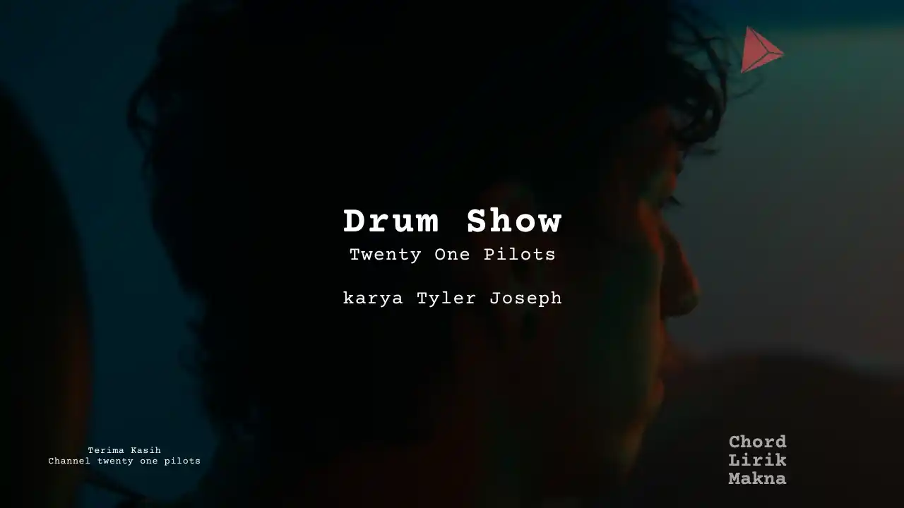 Lirik Drum Show · Twenty One Pilots, Chord Gampang & Makna Lagu Lengkap