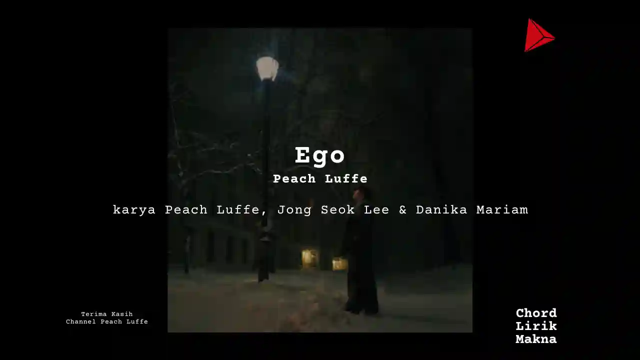 Lirik Ego · Peach Luffe, Chord Gampang & Makna Lagu Lengkap