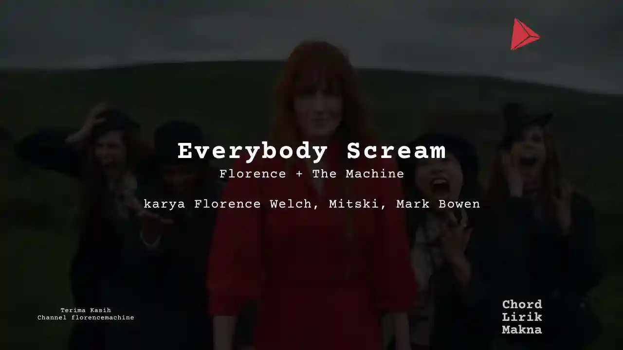 Lirik Everybody Scream · Florence + The Machine, Chord Gampang & Makna Lagu Lengkap