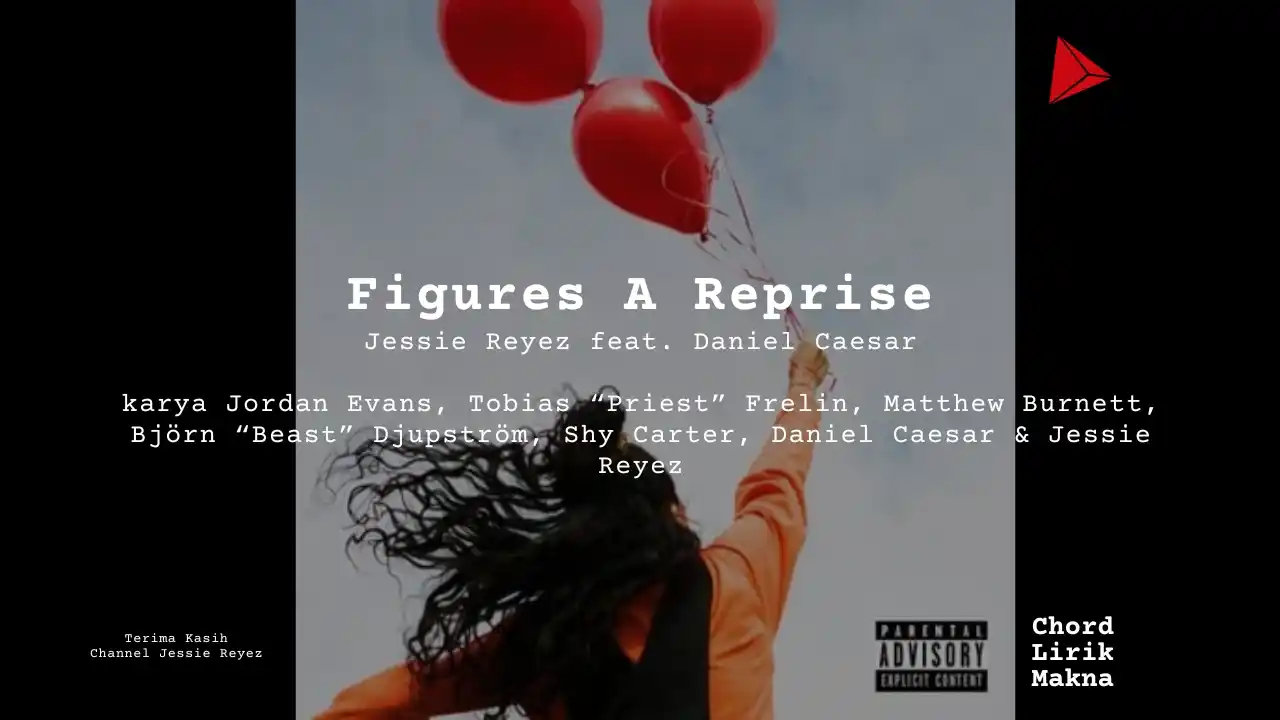 Lirik Figures A Reprise · Jessie Reyez feat. Daniel Caesar, Chord Gampang & Makna Lagu Lengkap