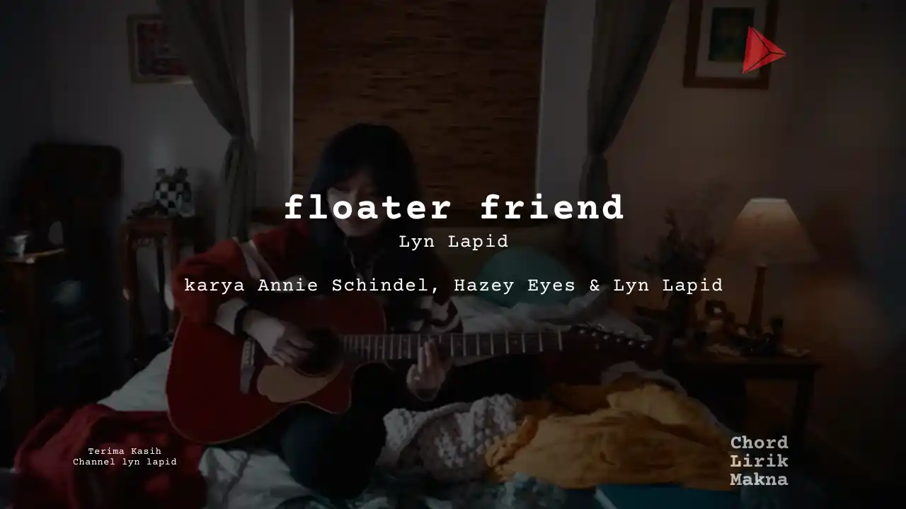 Lirik floater friend · Lyn Lapid , Chord Gampang & Makna Lagu Lengkap