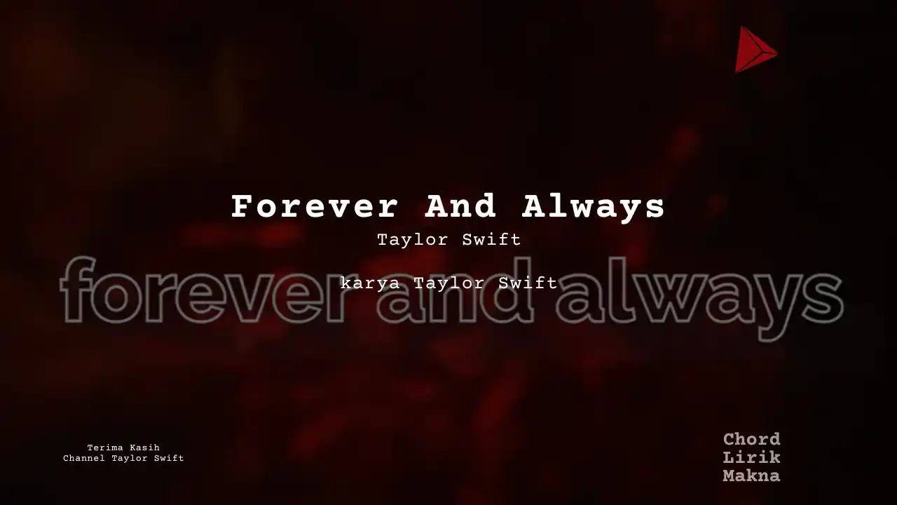 Makna Lagu Forever And Always · Taylor Swift, Lirik & Chord Gampang Lengkap