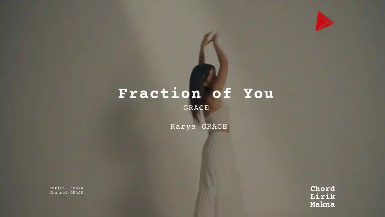 Lirik Fraction of You · GRACE., Chord Gampang & Makna Lagu Lengkap