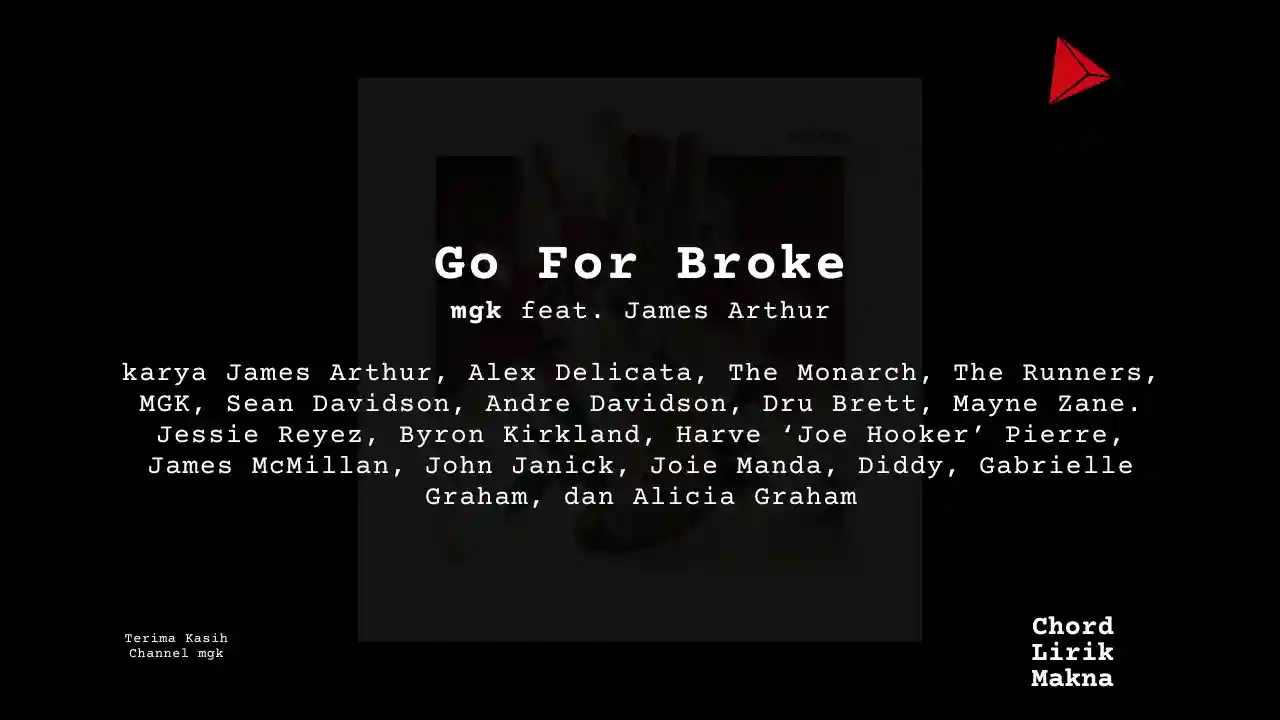 Lirik Go For Broke · mgk , Chord Gampang & Makna Lagu Lengkap