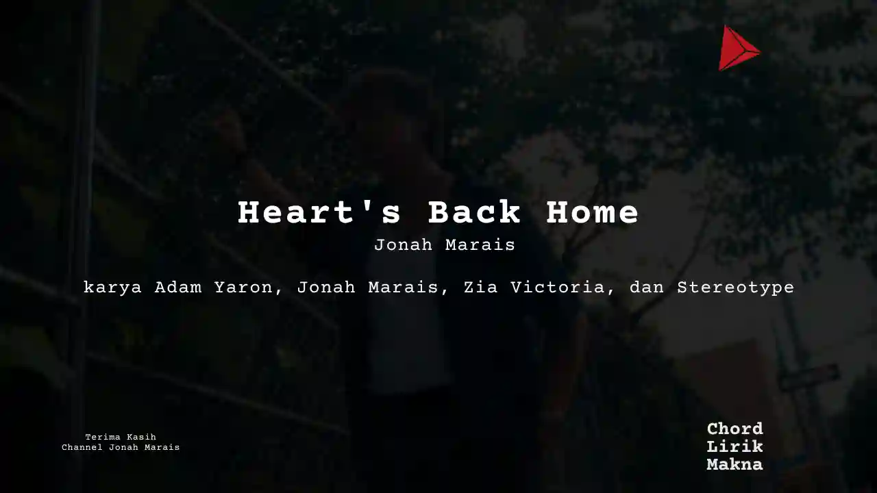 Lirik Heart’s Back Home · Jonah Marais, Chord Gampang & Makna Lagu Lengkap