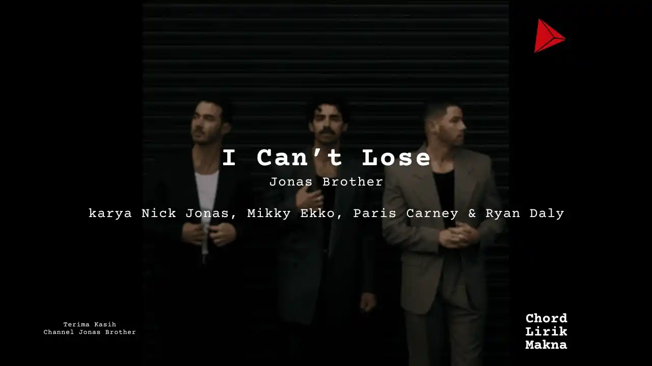 Makna Lagu I Can’t Lose · Jonas Brothers, Lirik & Chord Gampang Lengkap
