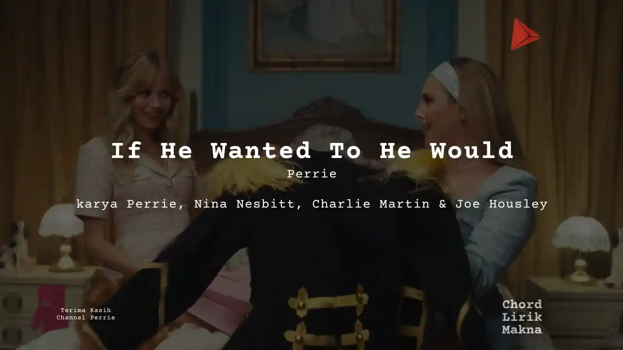 Lirik If He Wanted To He Would · Perrie, Chord Gampang & Makna Lagu Lengkap