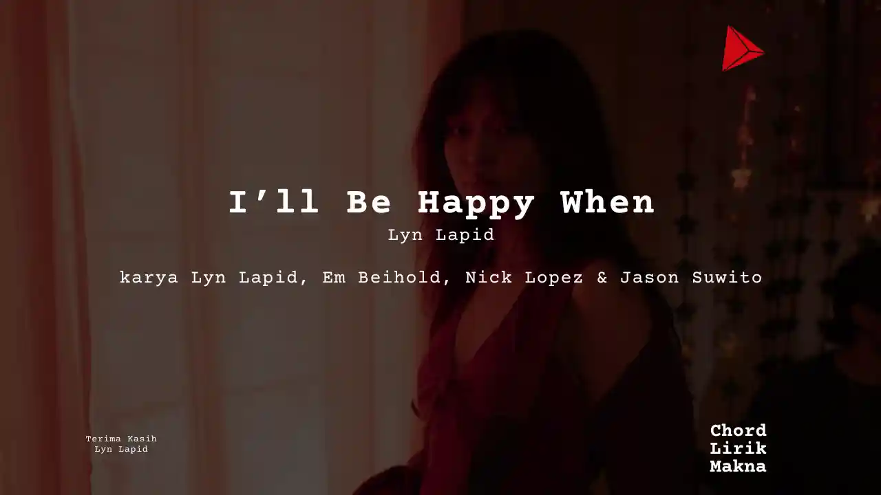 Lirik I’ll Be Happy When · Lyn Lapid, Chord Gampang & Makna Lagu Lengkap