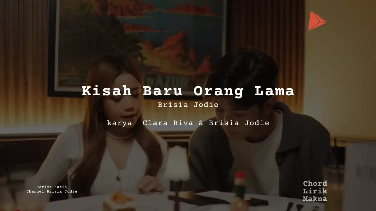 Lirik Kisah Baru Orang Lama · Brisia Jodie, Chord Gampang & Makna Lagu Lengkap