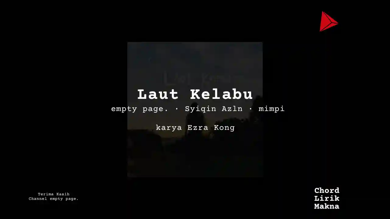 Makna Lagu Laut Kelabu · empty page, Syiqin Azln, mimpi, Lirik & Chord Gampang Lengkap