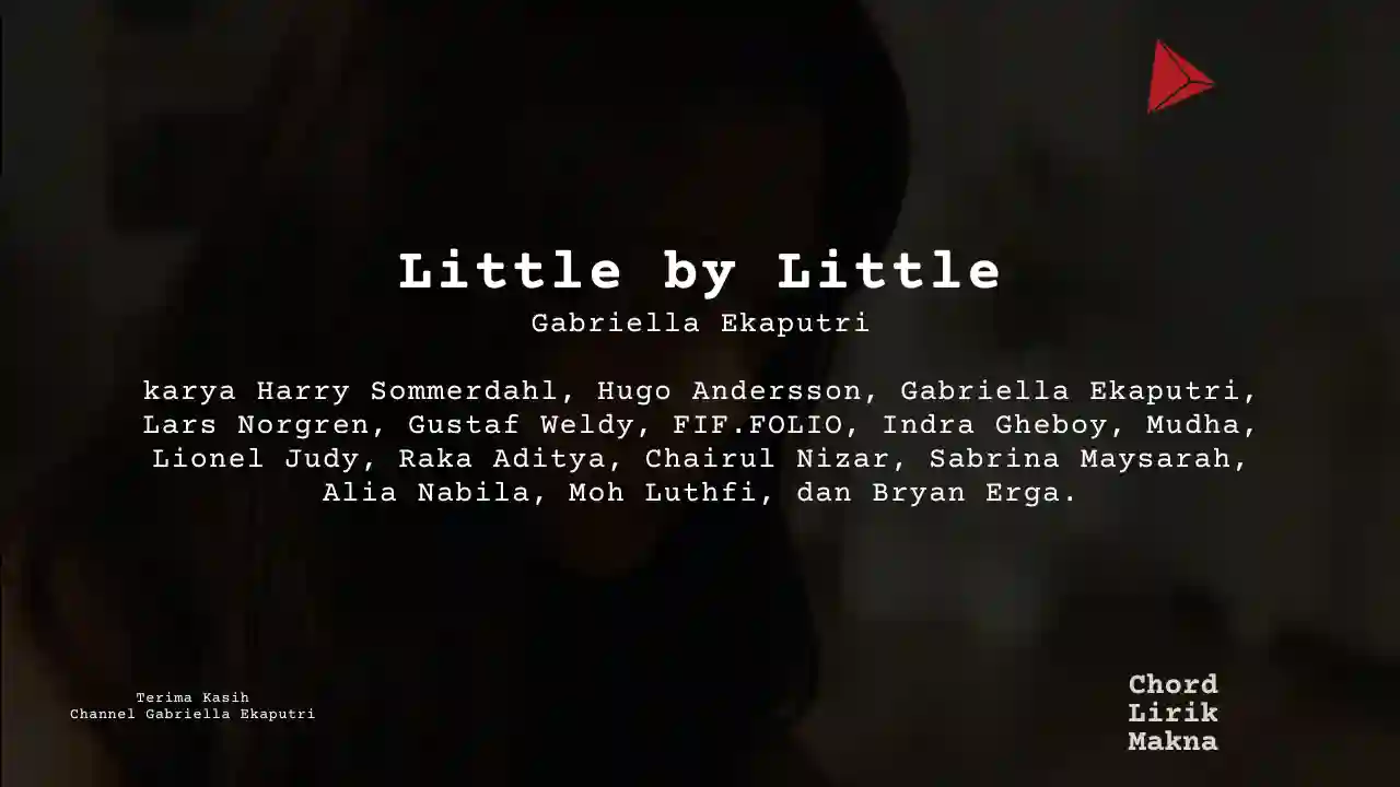 Lirik Little by Little · Gabriella Ekaputri, Chord Gampang & Makna Lagu Lengkap