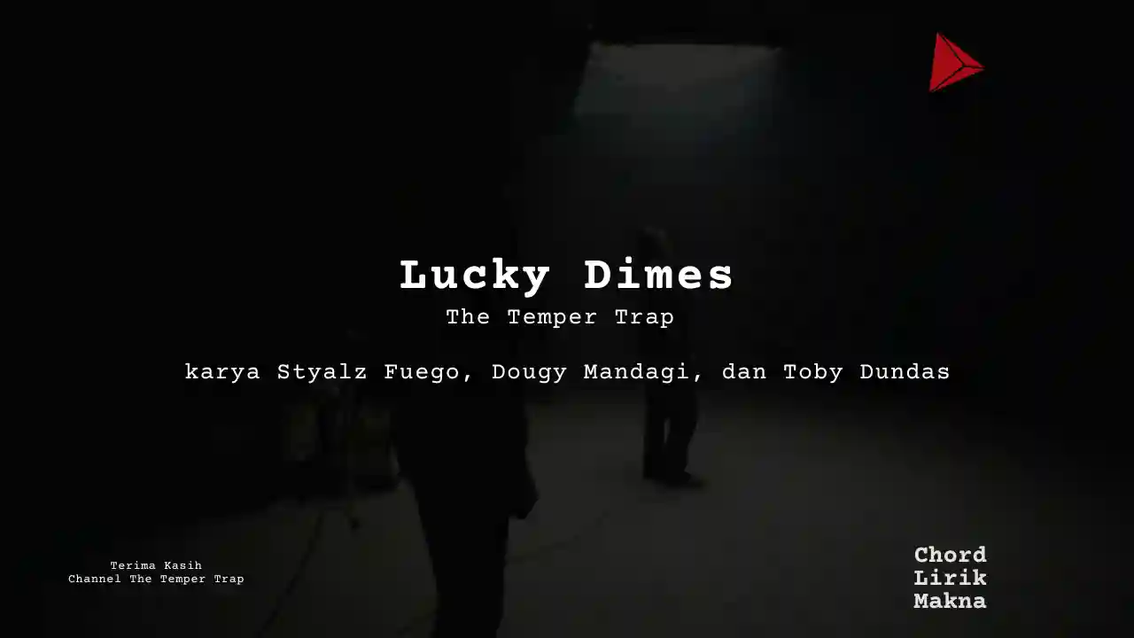 Makna Lagu Lucky Dimes · The Temper Trap, Lirik & Chord Gampang Lengkap