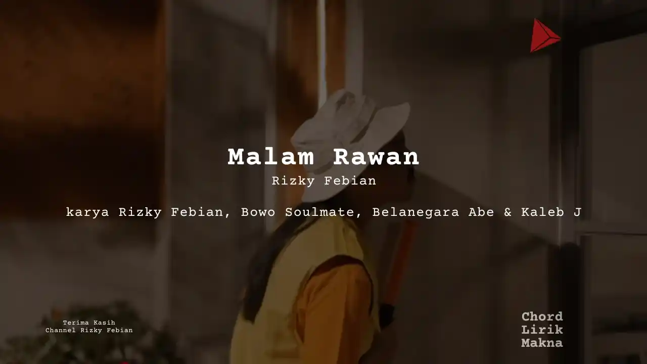 Makna Lagu Malam Rawan · Rizky Febian, Lirik & Chord Gampang Lengkap