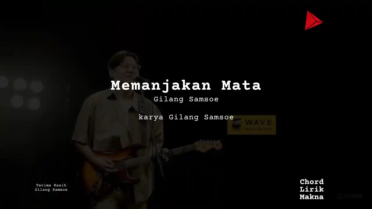 Lirik Memanjakan Mata · Gilang Samsoe, Chord Gampang & Makna Lagu Lengkap