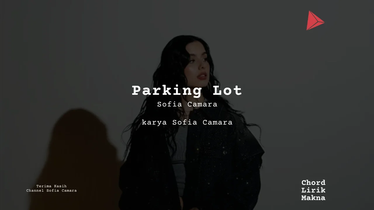 Lirik Parking Lot · Sofia Camara, Chord Gampang & Makna Lagu Lengkap