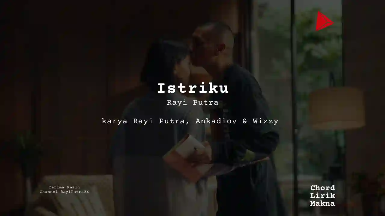 Makna Lagu Istriku · Rayi Putra , Lirik & Chord Gampang Lengkap