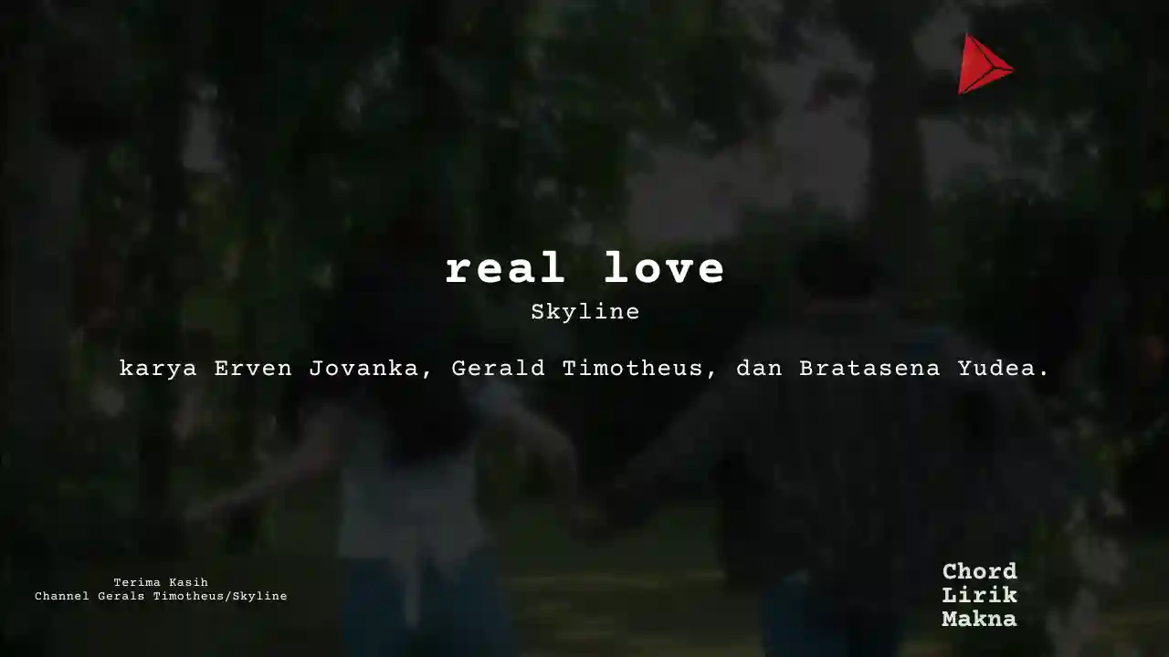Lirik Real Love · Skyline, Chord Gampang & Makna Lagu Lengkap