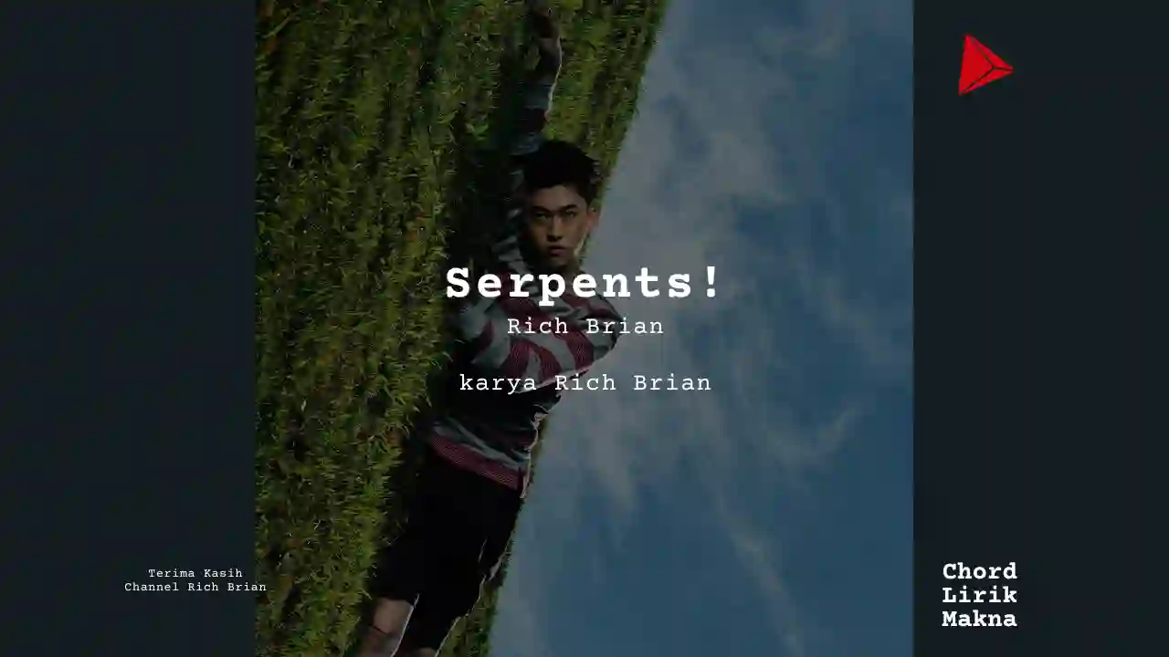 Makna Lagu Serpents! · Rich Brian, Lirik & Chord Gampang Lengkap