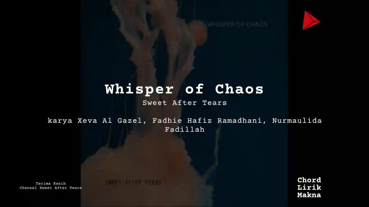 Lirik Sweet After Tears · Whisper of Chaos, Chord Gampang & Makna Lagu Lengkap, Lirik & Chord Gampang Lengkap