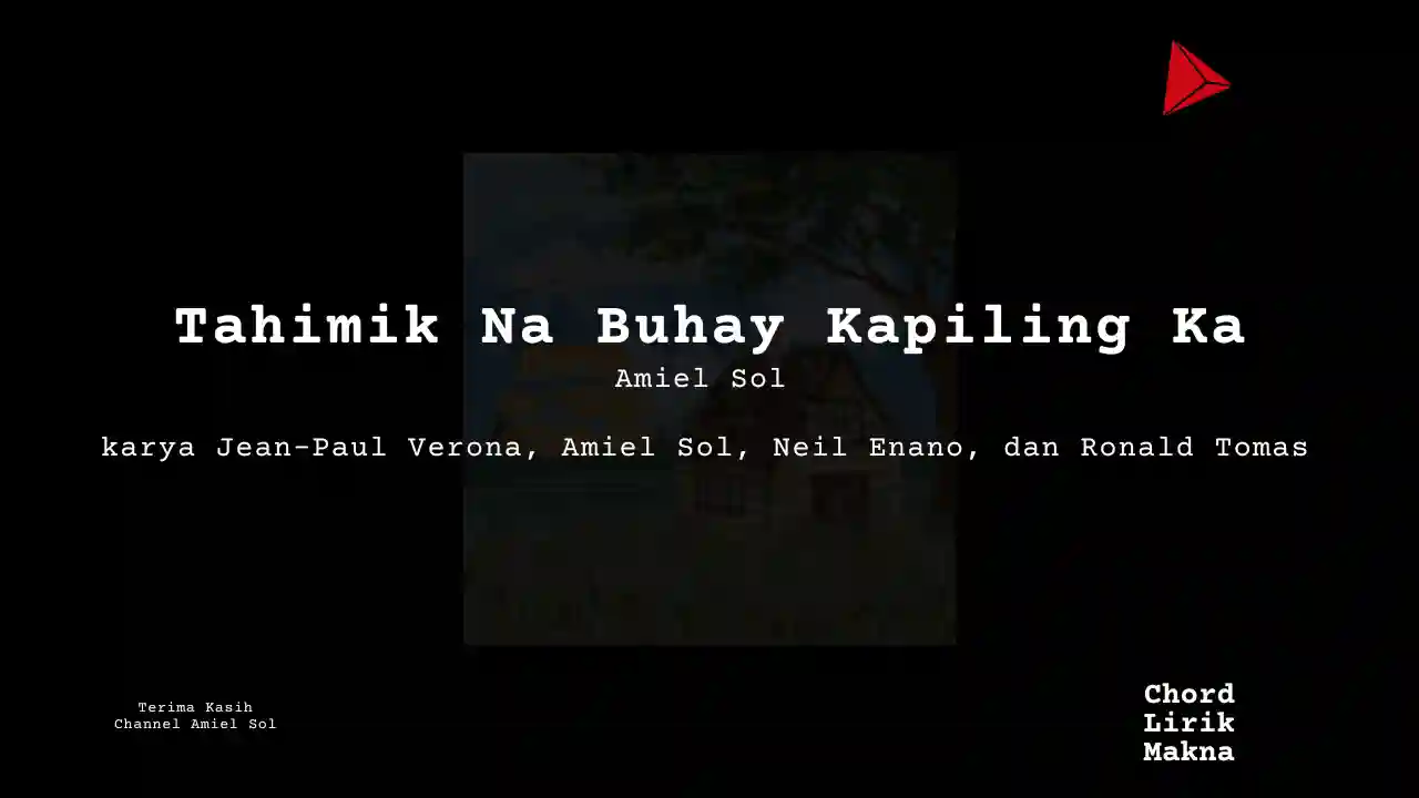 Lirik Tahimik Na Buhay Kapiling Ka · Amiel Sol, Chord Gampang & Makna Lagu Lengkap