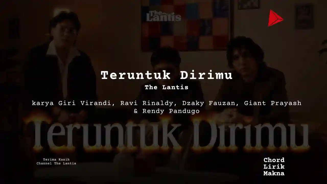 Makna Lagu Teruntuk Dirimu · The Lantis, Lirik & Chord Gampang Lengkap