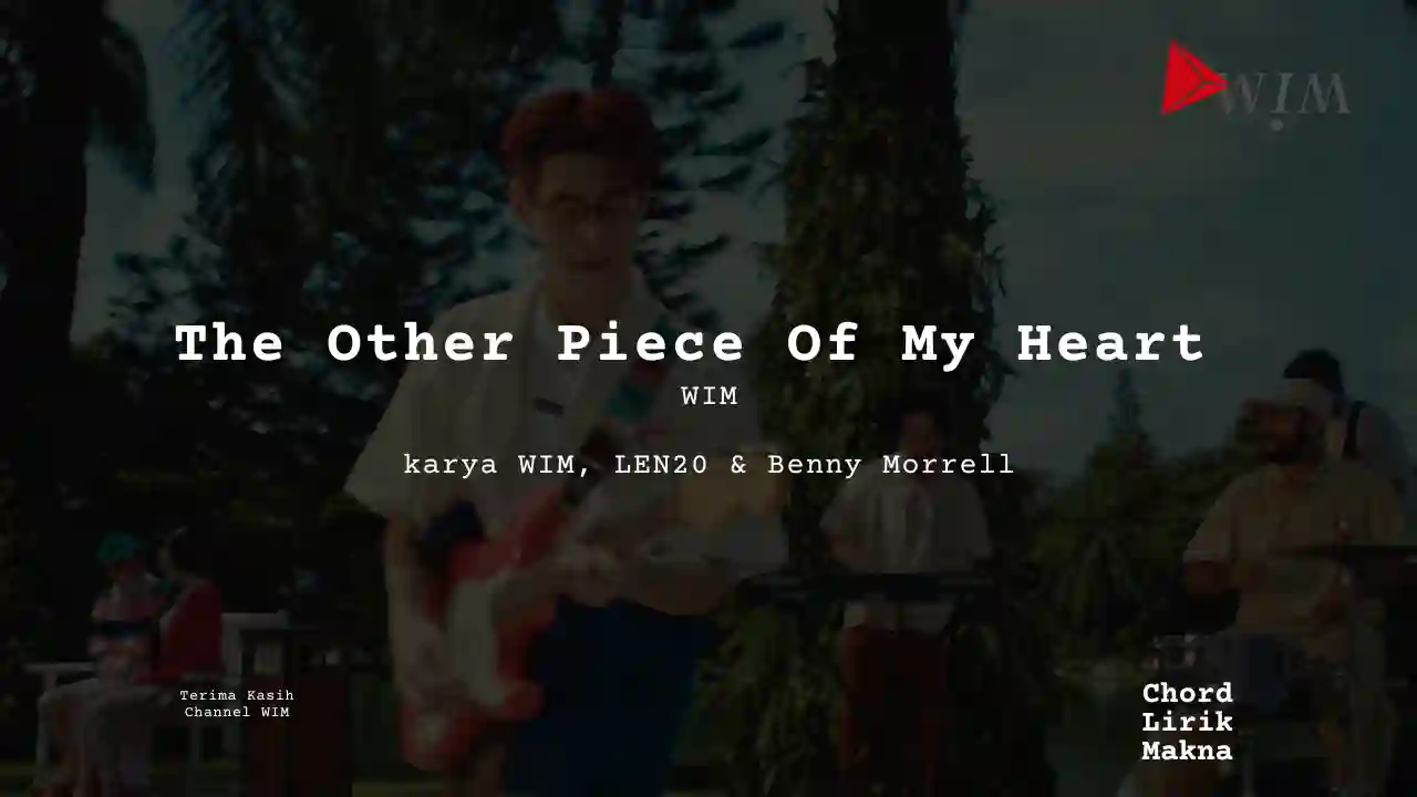 Makna Lagu The Other Piece Of My Heart · WIM, Lirik & Chord Gampang Lengkap