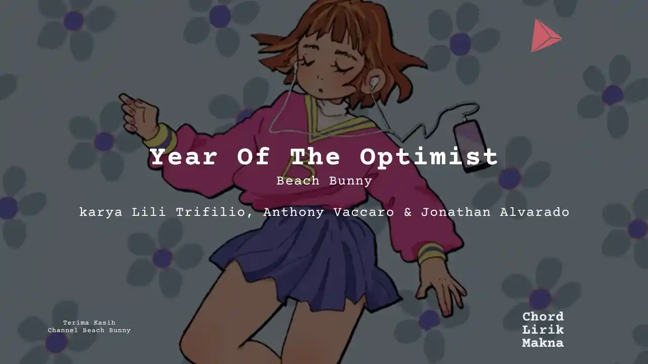 Makna Lagu Year Of The Optimist · Beach Bunny, Lirik & Chord Gampang Lengkap