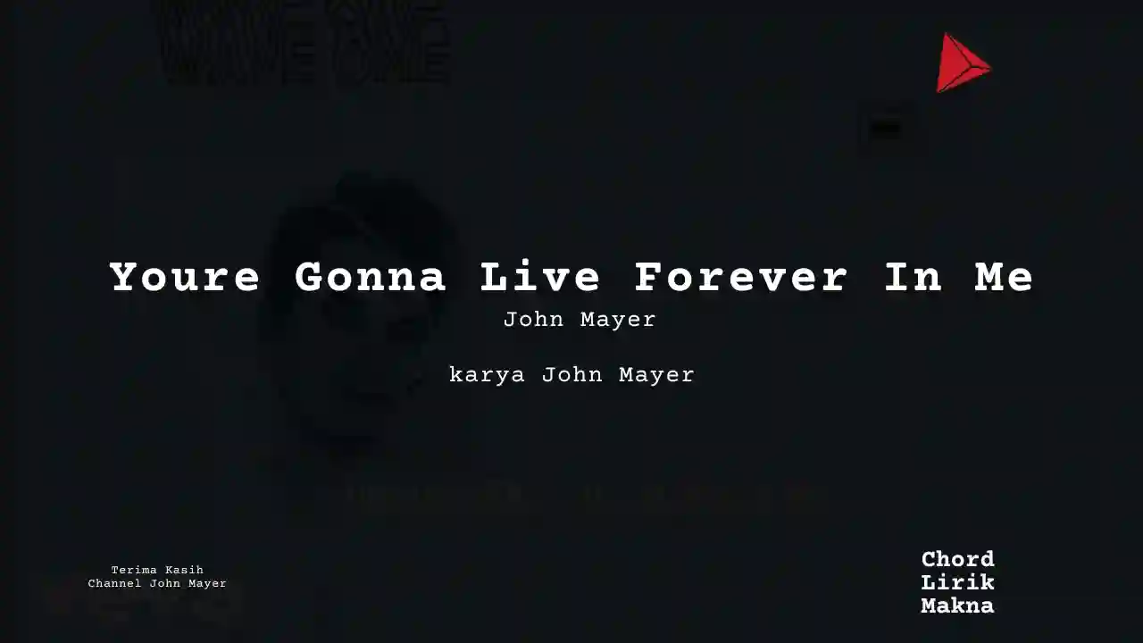 Chord Youre Gonna Live Forever In Me · John Mayer