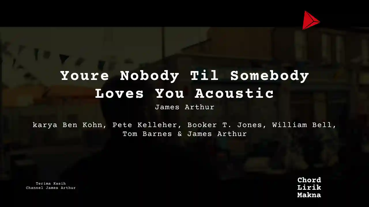 Chord Youre Nobody Til Somebody Loves You Acoustic · James Arthur