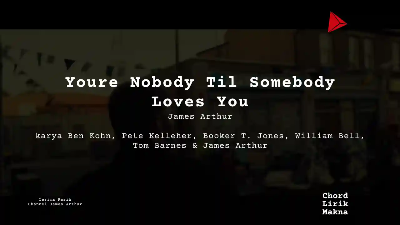 Chord Youre Nobody Til Somebody Loves You · James Arthur