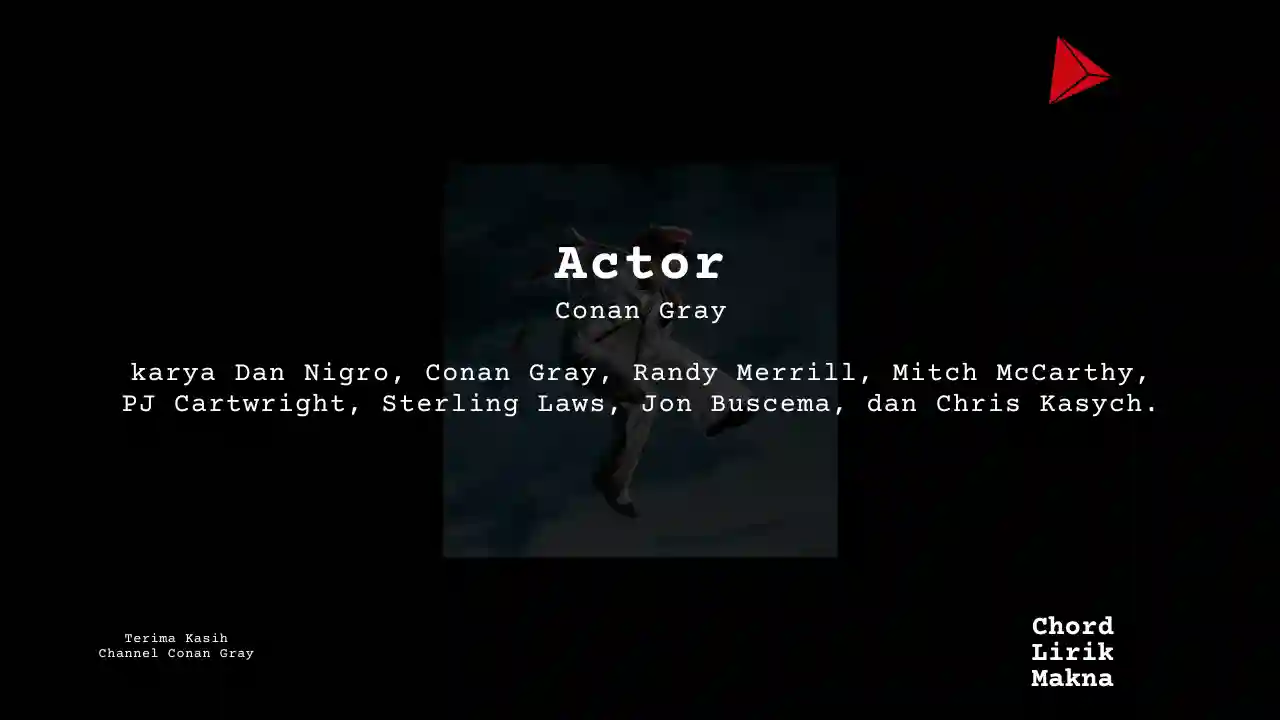 Lirik Actor · Conan Gray, Chord Gampang & Makna Lagu Lengkap