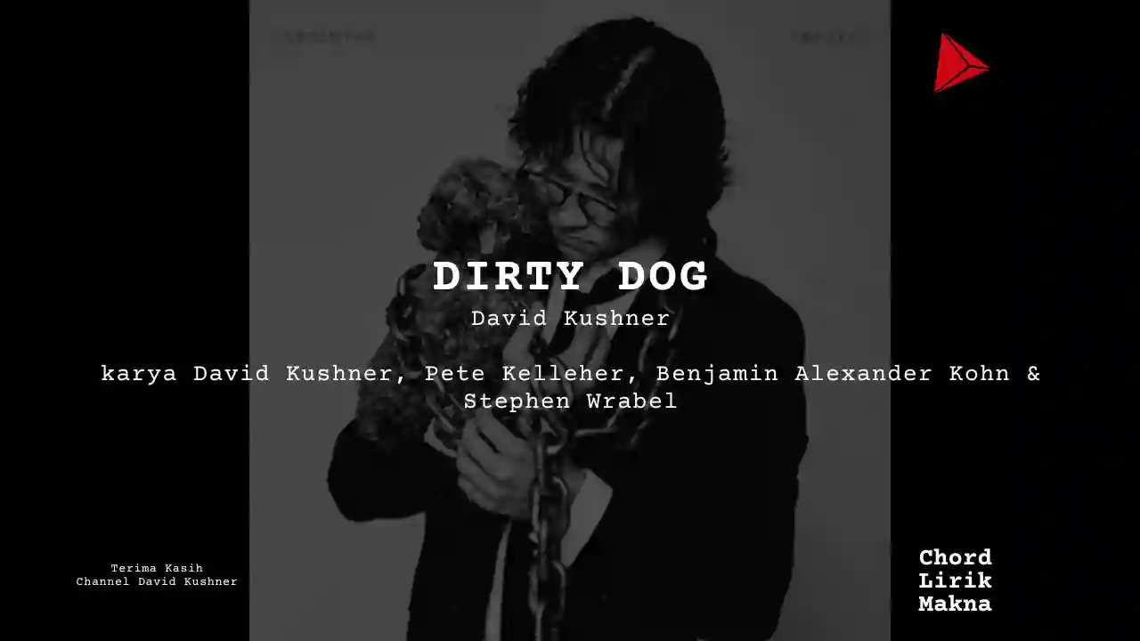 Chord DIRTY DOG · David Kushner, Lirik & Makna Lagu Lengkap, Lirik & Chord Gampang Lengkap