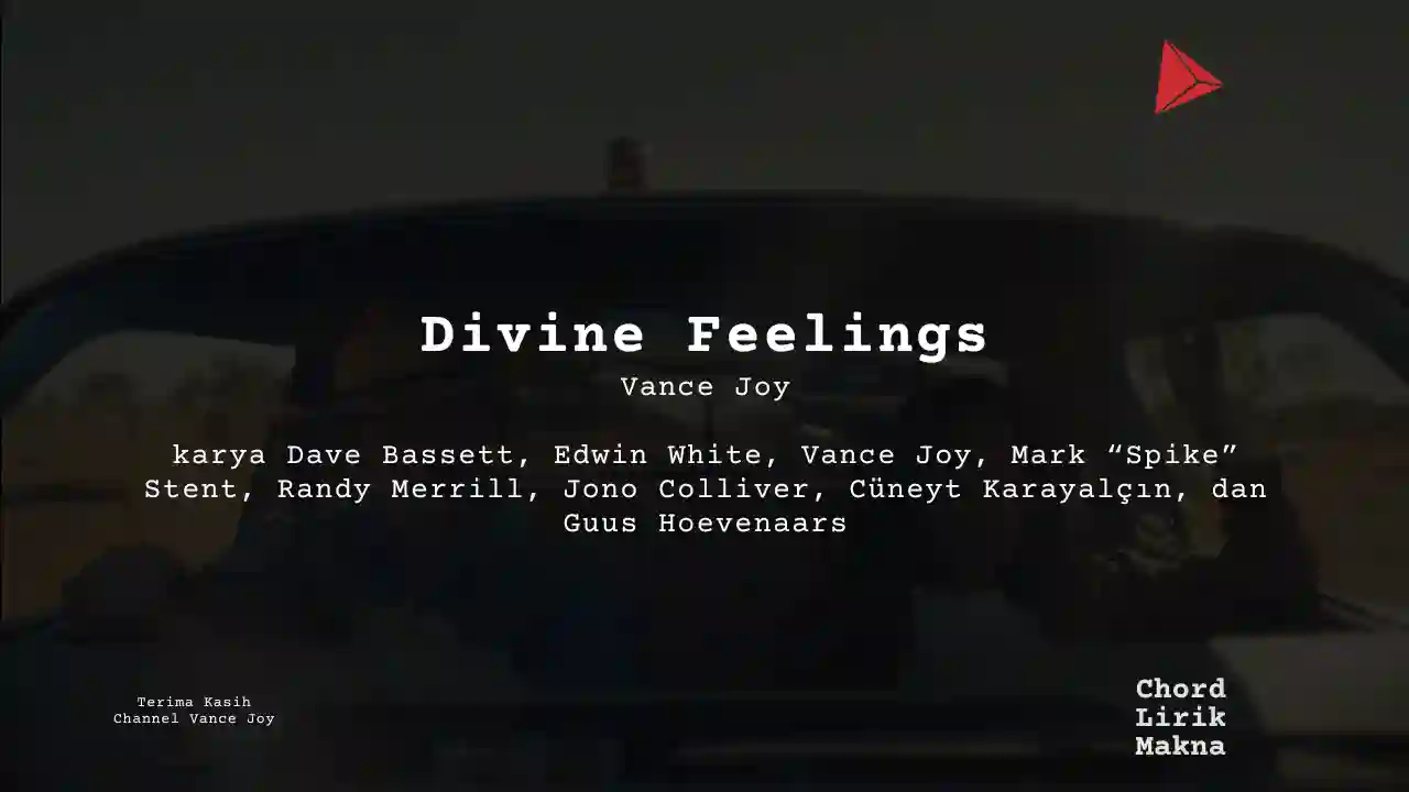 Lirik Divine Feelings · Vance Joy, Chord Gampang & Makna Lagu Lengkap