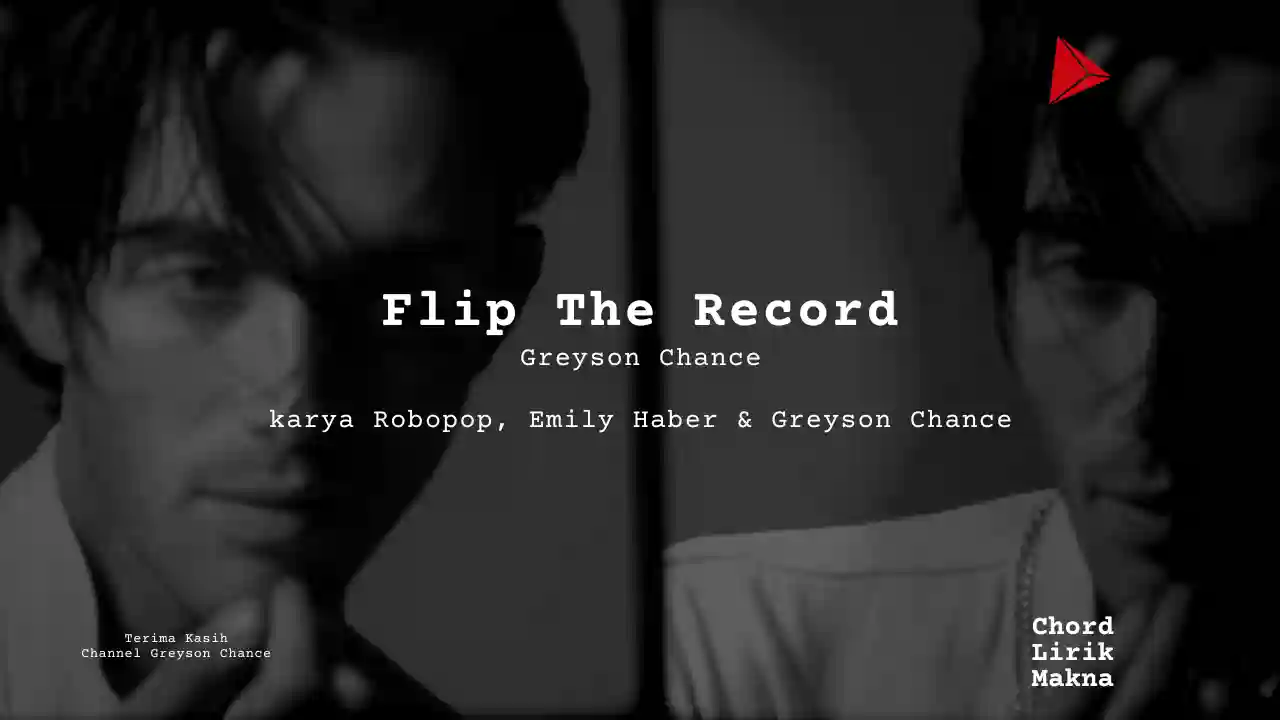 Lirik Flip The Record · Greyson Chance, Chord Gampang & Makna Lagu Lengkap, Lirik & Chord Gampang Lengkap