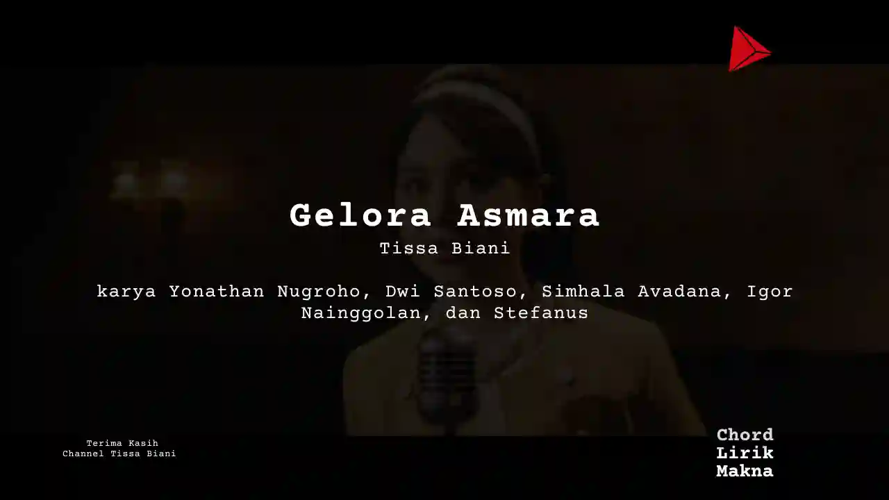 Makna Lagu Gelora Asmara · Tissa Biani, Lirik & Chord Gampang Lengkap
